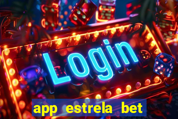 app estrela bet nao compativel